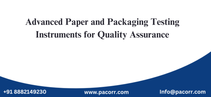 Advanced Paper and Packaging Testing Instruments for Quality Assurance