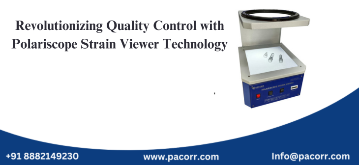 Revolutionizing Quality Control with Polariscope Strain Viewer Technology