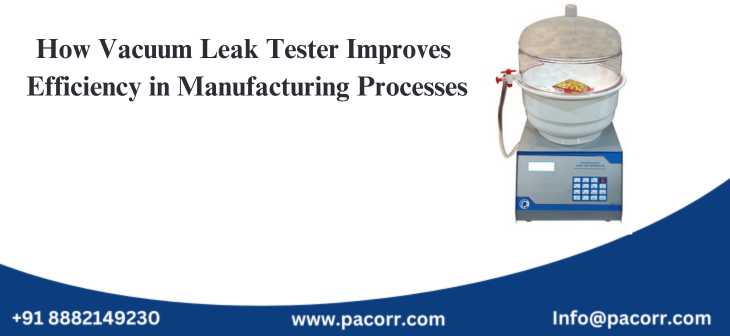 How Vacuum Leak Tester Improves Efficiency in Manufacturing Processes