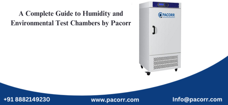 A Complete Guide to Humidity and Environmental Test Chambers by Pacorr