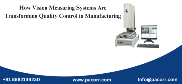 How Vision Measuring Systems Are Transforming Quality Control in Manufacturing