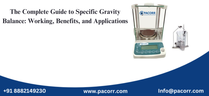 The Complete Guide to Specific Gravity Balance: Working, Benefits, and Applications