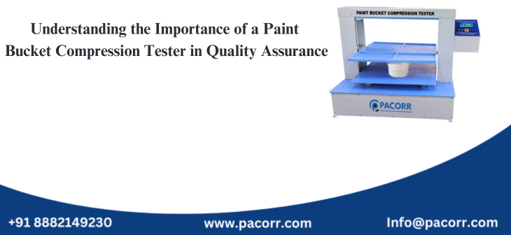 Understanding the Importance of a Paint Bucket Compression Tester in Quality Assurance