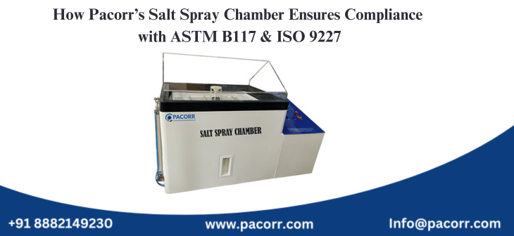 How Pacorr’s Salt Spray Chamber Ensures Compliance with ASTM B117 & ISO 9227