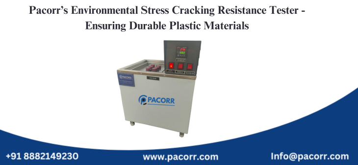 Pacorr’s Environmental Stress Cracking Resistance Tester – Ensuring Durable Plastic Materials